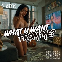 What u want from me - Single - D-Bick