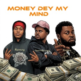 MONEY DEY MY MIND ft Ramzy, Kngsn Speedyrexzy