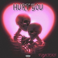 Hurt You - Single - FLYKICKS