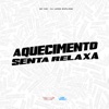 Aquecimento Senta Relaxa - Single