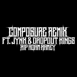 COMPOSURE (feat. Jynx & Dropout Kings) [REMIX] - Single