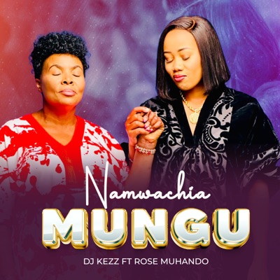 Namuachia Mungu (feat. Rose Muhando) - Single