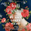 By Any Other Name: A Novel (Unabridged) - Jodi Picoult