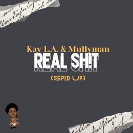 Real Shit (SpedUpRemix) itmightnotwork, Kay L.A. & Mullyman