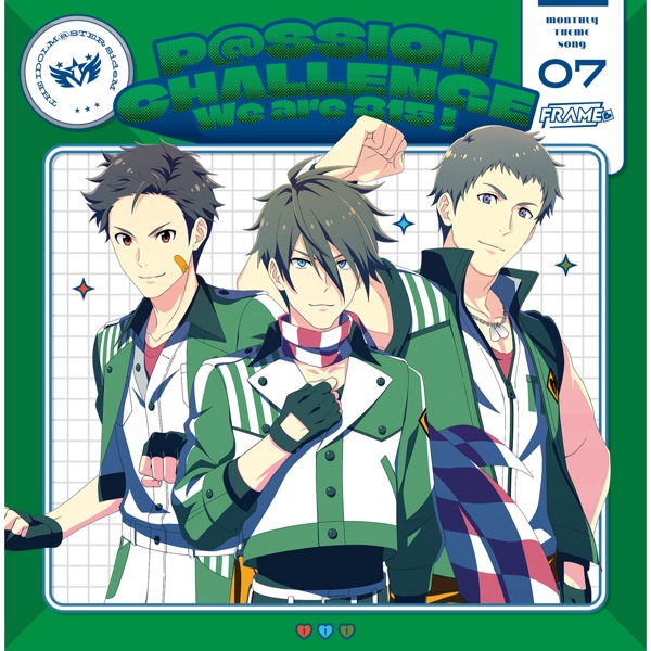 THE IDOLM@STER SideM ～P@SSION CHALLENGE We are 315！～ MONTHLY THEME SONG 07 FRAME
