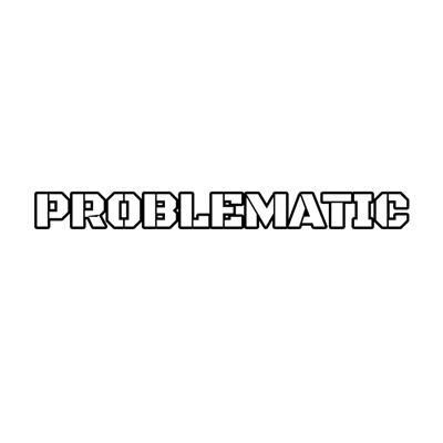 Problematic (Original) - Single