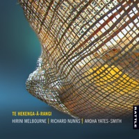 Te Hekenga-a-rangi - Richard Nunns, Hirini Melbourne & Aroha Yates-Smith