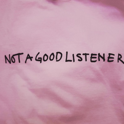 not a good listener...