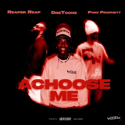 Achoose Me (feat. Reaper Reap & Pway Prophett) - Single