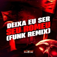 Deixa eu Ser Seu Romeu (Funk Remix) - Single - Dj lk da VB & MC Furi SP
