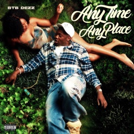 Any Time, Any Place BTB DEZZ