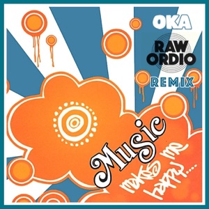 MUSIC MAKES ME HAPPY - RAW ORDIO REMIX - Single