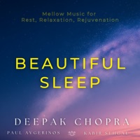 Beautiful Sleep: Mellow Music for Rest, Relaxation, Rejuvenation - Deepak Chopra, Paul Avgerinos & Kabir Sehgal