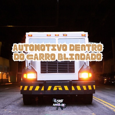 Automotivo Dentro do Carro Blindado - Single