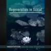 Meditation - Regeneration im Schlaf - Dr. Joe Dispenza