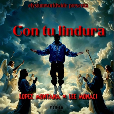 CON TU LINDURA, lopez montaña x elysiumworldwid (feat. Lee Monaci) - Single