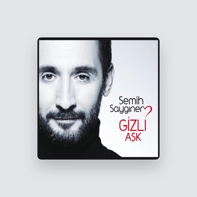 收听 Semih Saygıner、观看音乐视频、阅读小传、查看巡演日期等 ！
