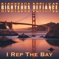 I Rep The Bay - Single - Righteous Defiance