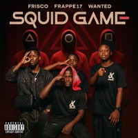 Squid Game (feat. Frisco, FRAPPE 17 & Wanted) - Single - MUSTANG BEATZ