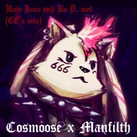 How June and Ru D. Met - Manfilth and CC's Mix (feat. camoragi, Manfilth, DHXP & OK Feather) - Single - Cosmoose