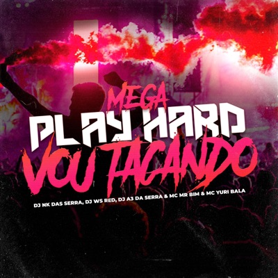 MEGA PLAY HARD x VOU TACANDO (feat. Mc Mr Bim & DJ A3 DA SERRA) [Versão Funk] - Single