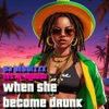 When She Become Drunk - Single