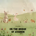 ON_THE_BRIDGE_OF_AVIGNON