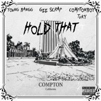 Hold That (feat. Gee Scrap & Comptonboy Tuky) - Single - Young Bangg