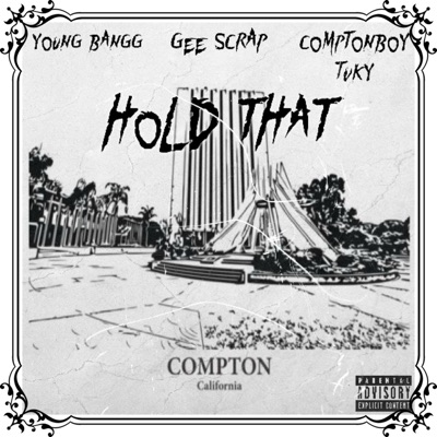 Hold That (feat. Gee Scrap & Comptonboy Tuky) - Single