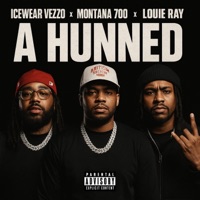 A Hunned (feat. Montana 700 & Louie Ray) - Single - Icewear Vezzo
