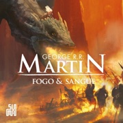Fogo & Sangue, Volume 1 (Unabridged) - George R.R. Martin, Leonardo Alves - translator & Regiane Winarski - translator