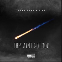 THEY AINT GOT YOU (feat. YUNG FUME) - Single - Live'O