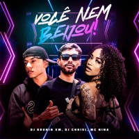 Você Nem Beijou! - EP - Dj Brunin XM, DJ CHRISL & MC Nina