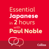 Essential Japanese in 2 hours with Paul Noble - Paul Noble