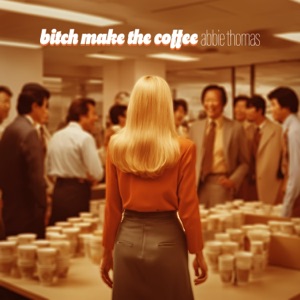 Bitch Make the Coffee - Single