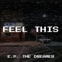 Feel This - Single - E.P. the Dreamer