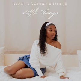Little Things NAOMI & Yaahn Hunter Jr.