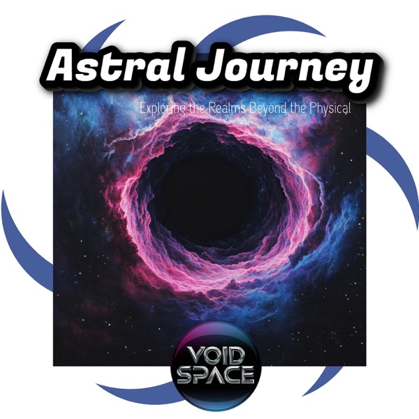 Astral Journey: Exploring the Realms Beyond the Physical