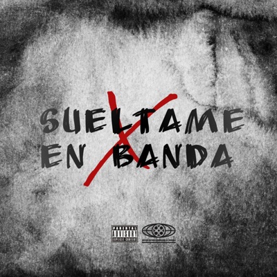 SUELTAME EN BANDA (feat. D Randy El Del Voltio & El Juego Oro Blanco) - Single