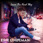 Learn The Hard Way - Erik Lindeman