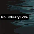 No Ordinary Love