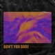 Don t You Dare Single