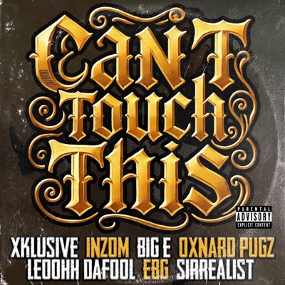 Can't Touch This (feat. Oxnard Pugz, Inzom, Big E, LeoohhDaFool, EBG & Sirrealist) - Single