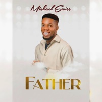 FATHER - Single - Mishael Swiss