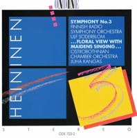 Paavo Heininen: Symphony No. 3 & . Floral view with maidens singing . - Finnish Radio Symphony Orchestra, Ostrobothnian Chamber Orchestra, Ulf Soderblom & Juha Kangas
