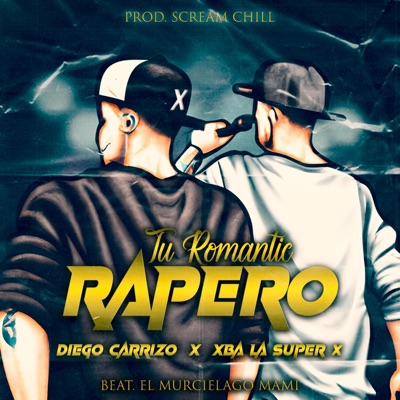 Tu romantic rapero (feat. Diego Carrizo) - Single