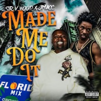 Made Me Do It Florida Mix (feat. Jmacc) - Single - Sir V Wood