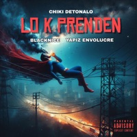 LO K PRENDEN (feat. BlackNice & Yapiz Envolucre) - Single - Chiki Detonalo