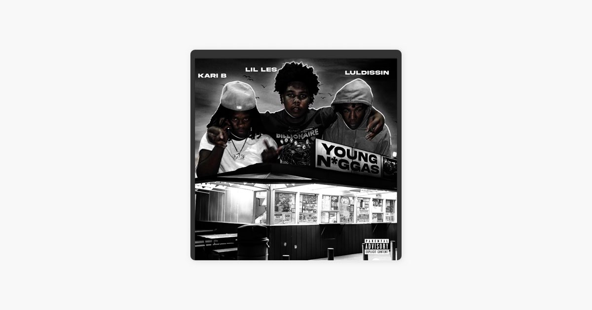 Young N****s (feat. Kari B & Lil Les) - Song by Lul Dissin - Apple