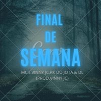 FINAL DE SEMANA (feat. PK do jota & DL) - Single - Mc vinny jc